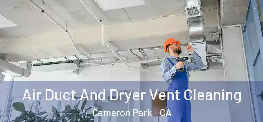  Air Duct And Dryer Vent Cleaning Cameron Park - CA