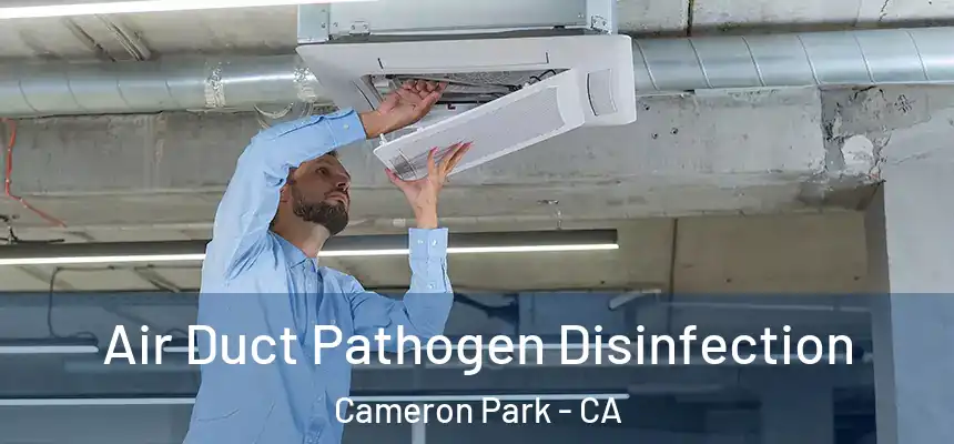  Air Duct Pathogen Disinfection Cameron Park - CA