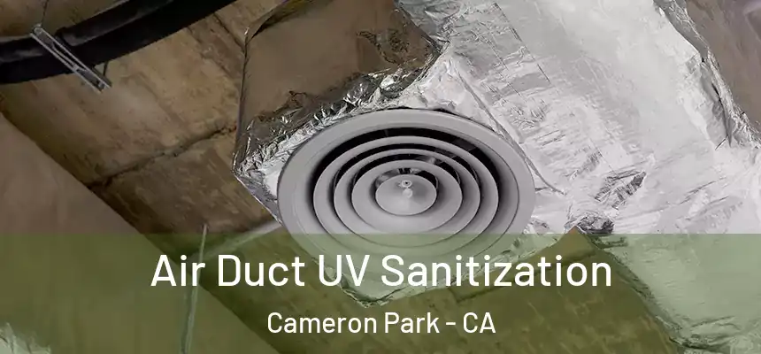  Air Duct UV Sanitization Cameron Park - CA