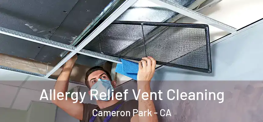  Allergy Relief Vent Cleaning Cameron Park - CA