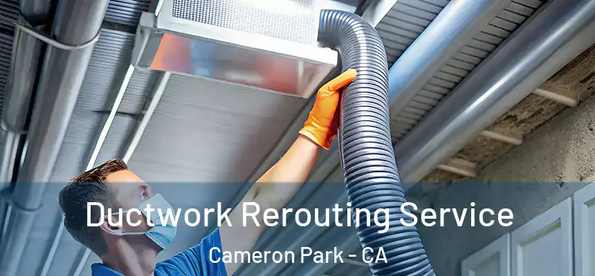  Ductwork Rerouting Service Cameron Park - CA