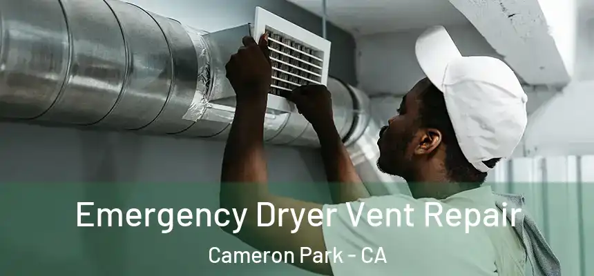  Emergency Dryer Vent Repair Cameron Park - CA