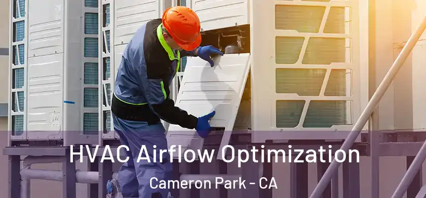  HVAC Airflow Optimization Cameron Park - CA
