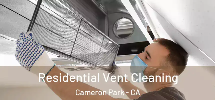  Residential Vent Cleaning Cameron Park - CA